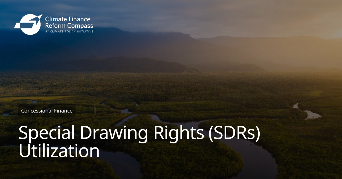 Special Drawing Rights (SDRs) Utilization | Climate Finance Reform Compass